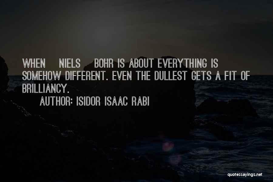 Nobel Laureate Quotes By Isidor Isaac Rabi