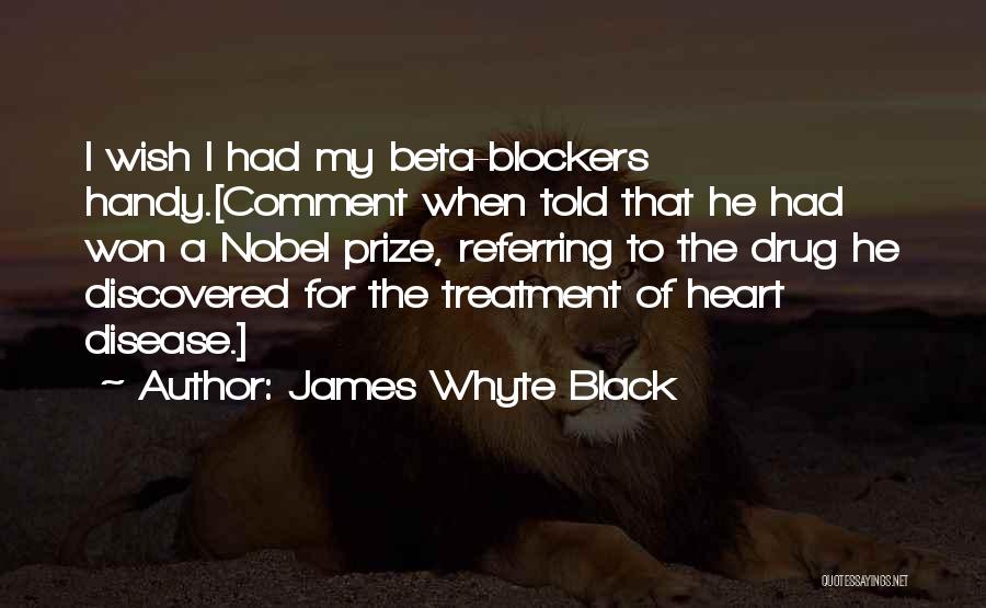 Nobel Laureate Quotes By James Whyte Black