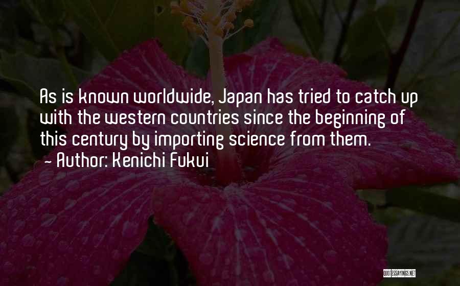 Nobel Laureate Quotes By Kenichi Fukui