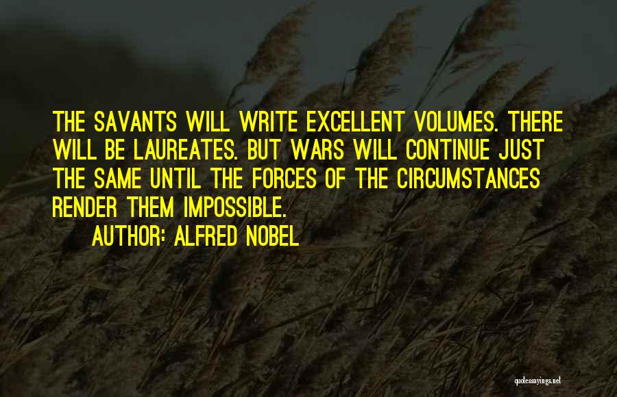Nobel Laureates Quotes By Alfred Nobel