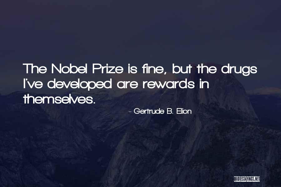 Nobel Prize Medicine Quotes By Gertrude B. Elion