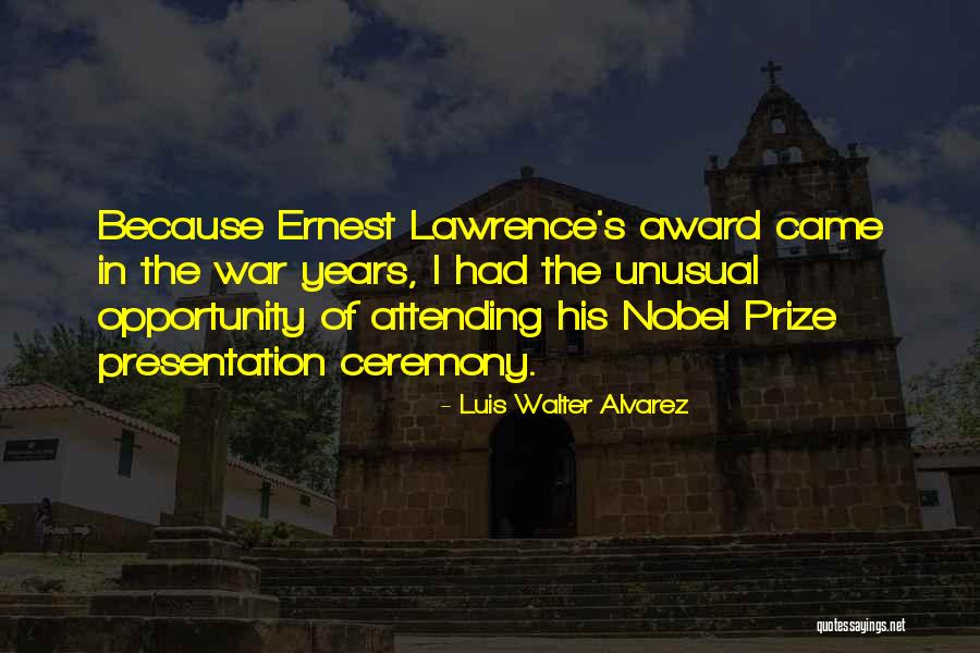 Nobel Quotes By Luis Walter Alvarez Nobel Quotes By Luis Walter Alvarez