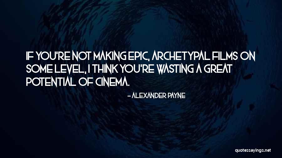 Nobilitate Quotes By Alexander Payne Nobilitate Quotes By Alexander Payne