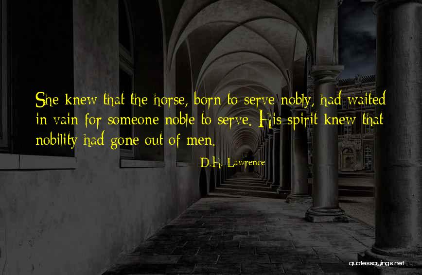 Nobility Of Spirit Quotes By D.H. Lawrence Nobility Of Spirit Quotes By D.H. Lawrence