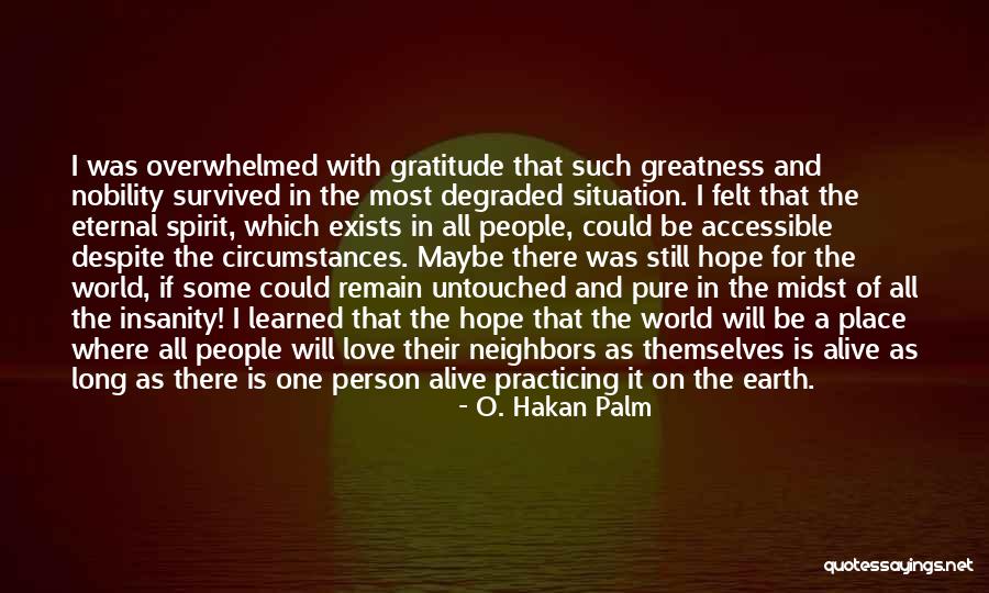 Nobility Of Spirit Quotes By O. Hakan Palm Nobility Of Spirit Quotes By O. Hakan Palm