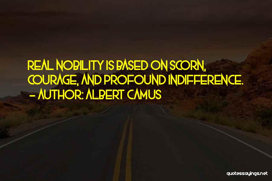 Nobility Quotes By Albert Camus