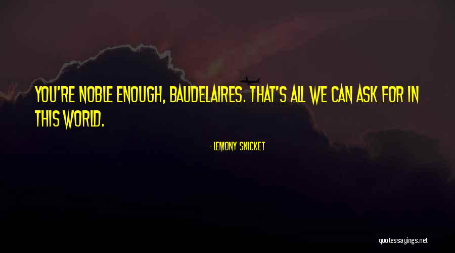Noble 6 Quotes By Lemony Snicket Noble 6 Quotes By Lemony Snicket
