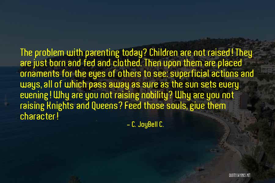 Noble Actions Quotes By C. JoyBell C. Noble Actions Quotes By C. JoyBell C.