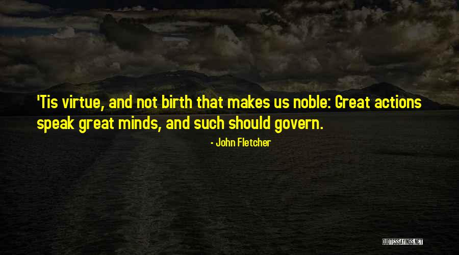 Noble Actions Quotes By John Fletcher Noble Actions Quotes By John Fletcher