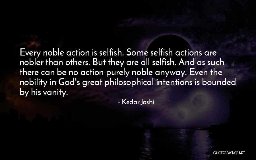Noble Actions Quotes By Kedar Joshi Noble Actions Quotes By Kedar Joshi