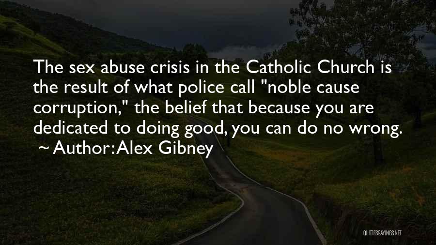 Noble Cause Corruption Quotes By Alex Gibney