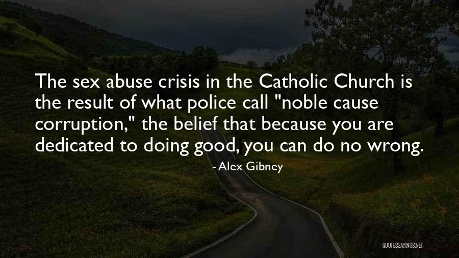 Noble Cause Corruption Quotes By Alex Gibney