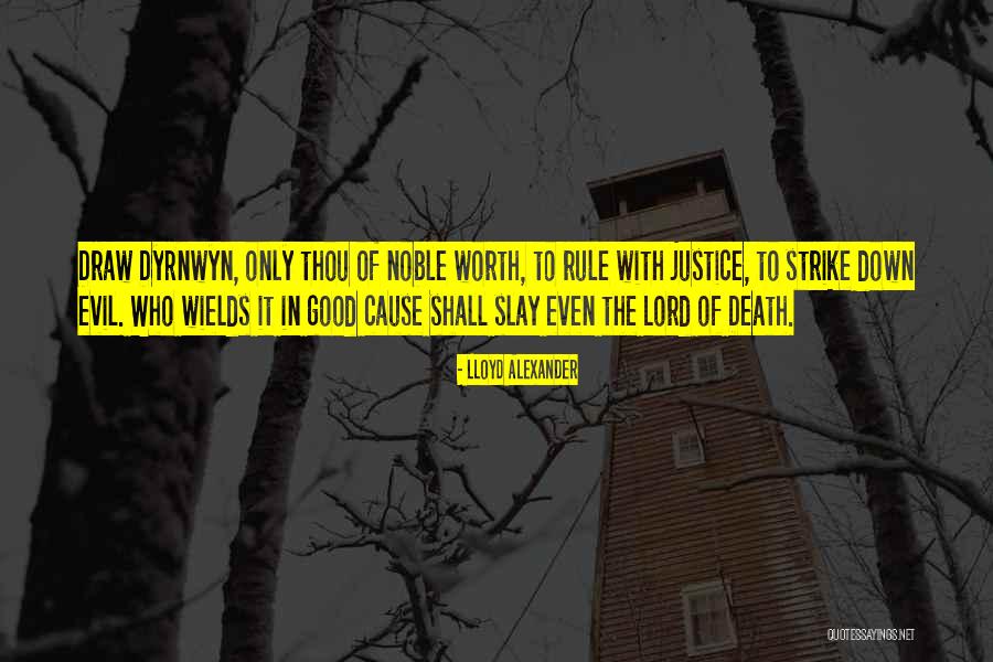 Noble Cause Quotes By Lloyd Alexander Noble Cause Quotes By Lloyd Alexander