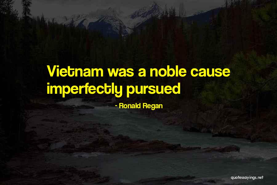 Noble Cause Quotes By Ronald Regan Noble Cause Quotes By Ronald Regan