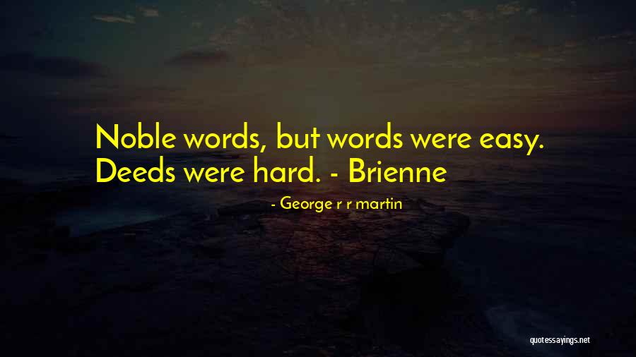 Noble Deeds Quotes By George R R Martin