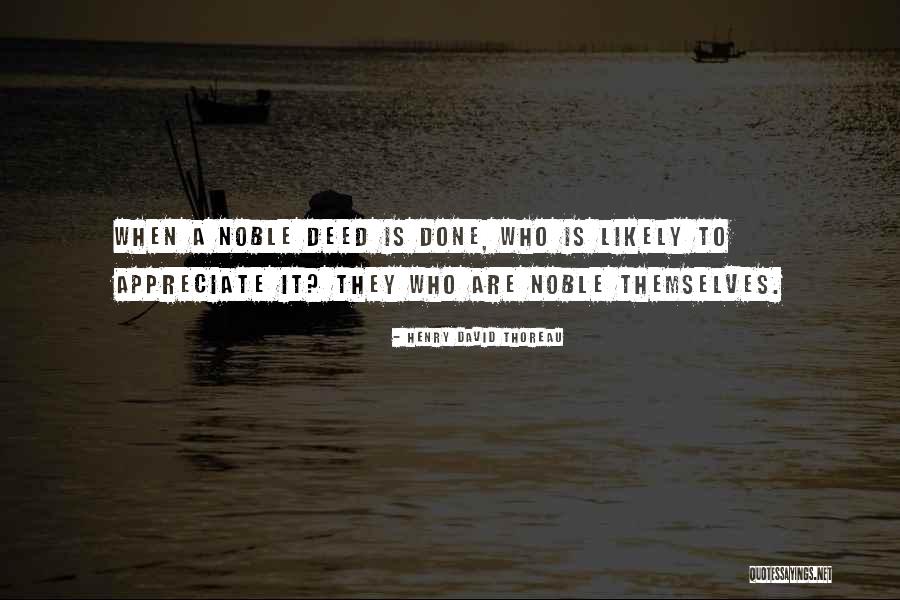 Noble Deeds Quotes By Henry David Thoreau