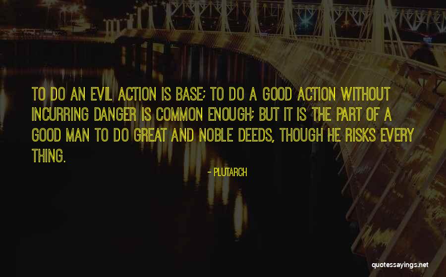 Noble Deeds Quotes By Plutarch