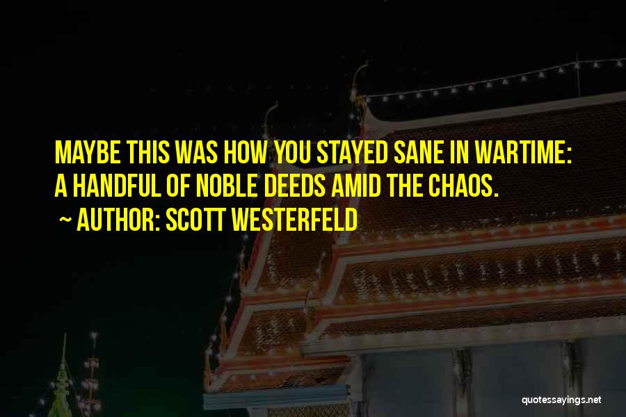 Noble Deeds Quotes By Scott Westerfeld