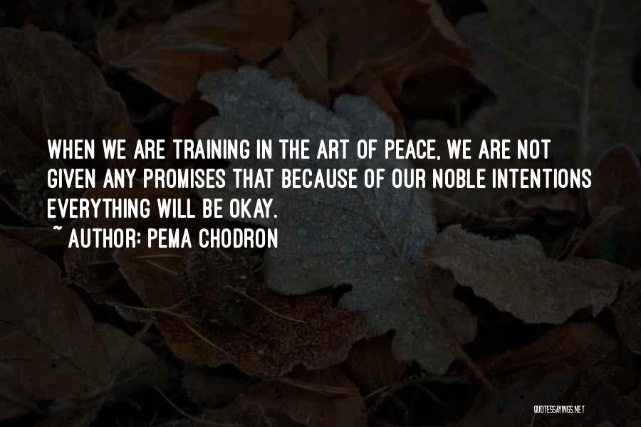 Noble Intentions Quotes By Pema Chodron