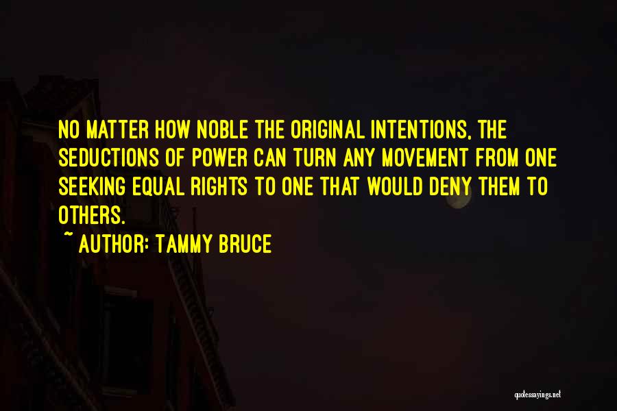 Noble Intentions Quotes By Tammy Bruce