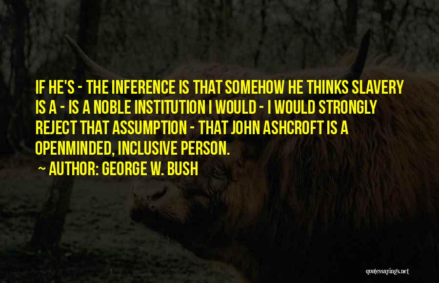Noble Person Quotes By George W. Bush
