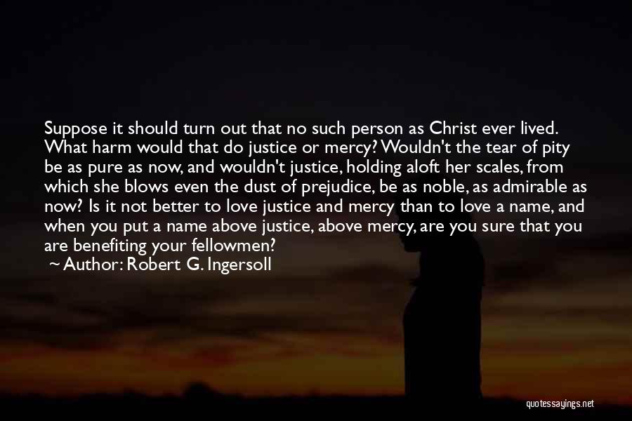 Noble Person Quotes By Robert G. Ingersoll