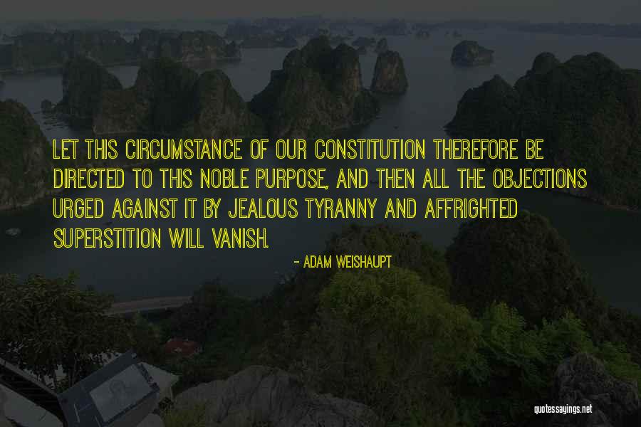 Noble Purpose Quotes By Adam Weishaupt Noble Purpose Quotes By Adam Weishaupt