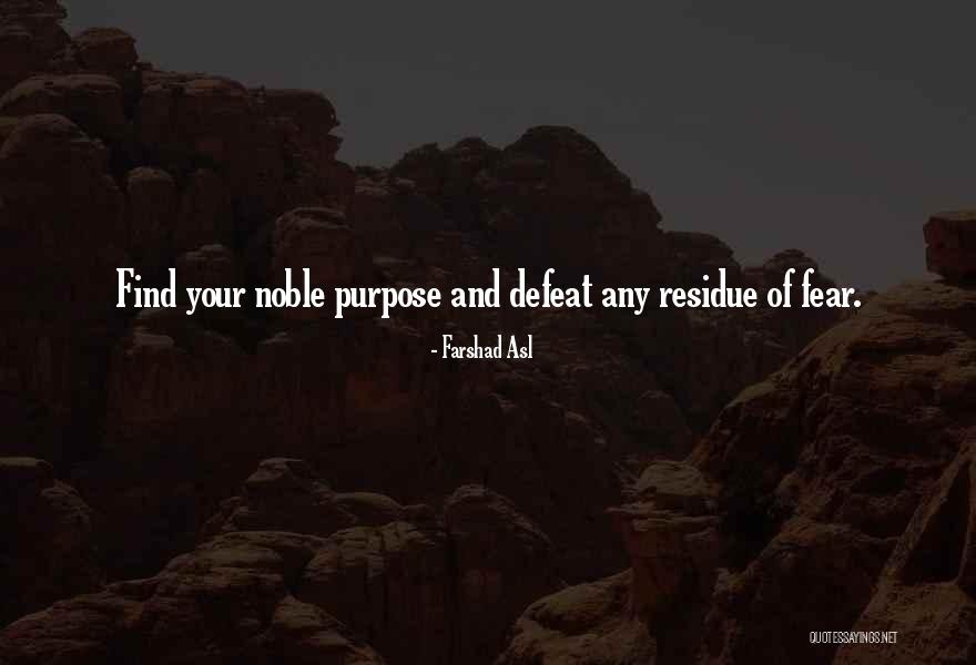 Noble Purpose Quotes By Farshad Asl Noble Purpose Quotes By Farshad Asl