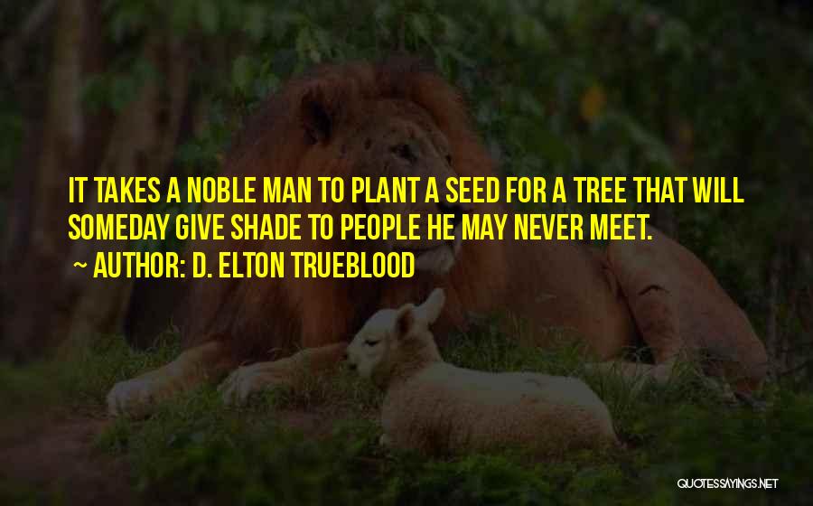 Noble Quotes By D. Elton Trueblood