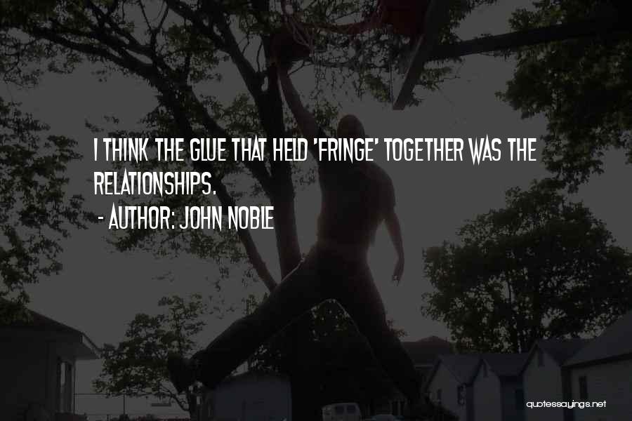 Noble Quotes By John Noble