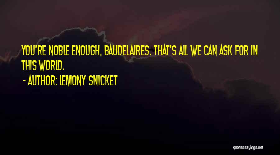 Noble Quotes By Lemony Snicket