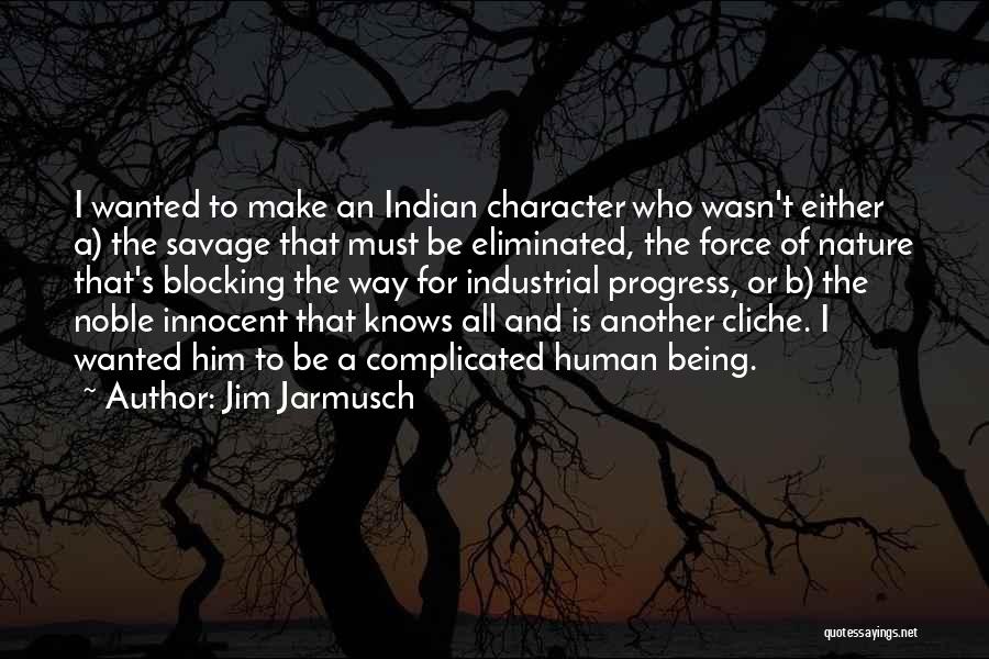 Noble Savage Quotes By Jim Jarmusch