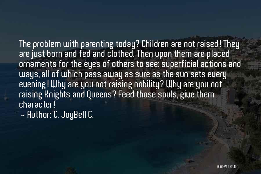 Noble Souls Quotes By C. JoyBell C.