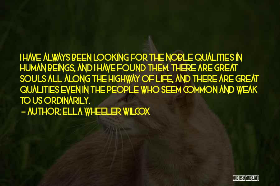 Noble Souls Quotes By Ella Wheeler Wilcox