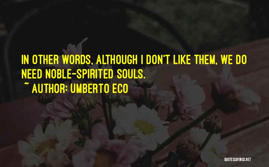 Noble Souls Quotes By Umberto Eco