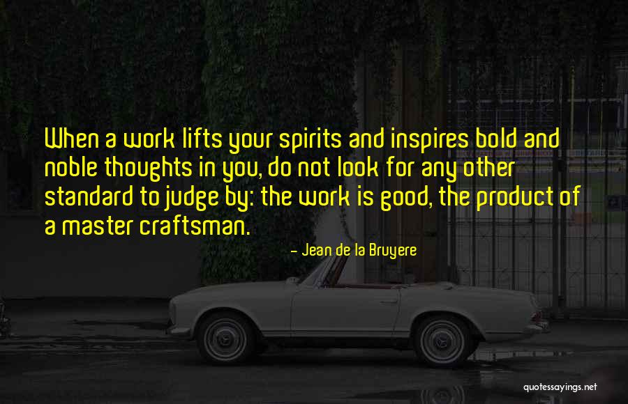 Noble Thoughts Quotes By Jean De La Bruyere Noble Thoughts Quotes By Jean De La Bruyere