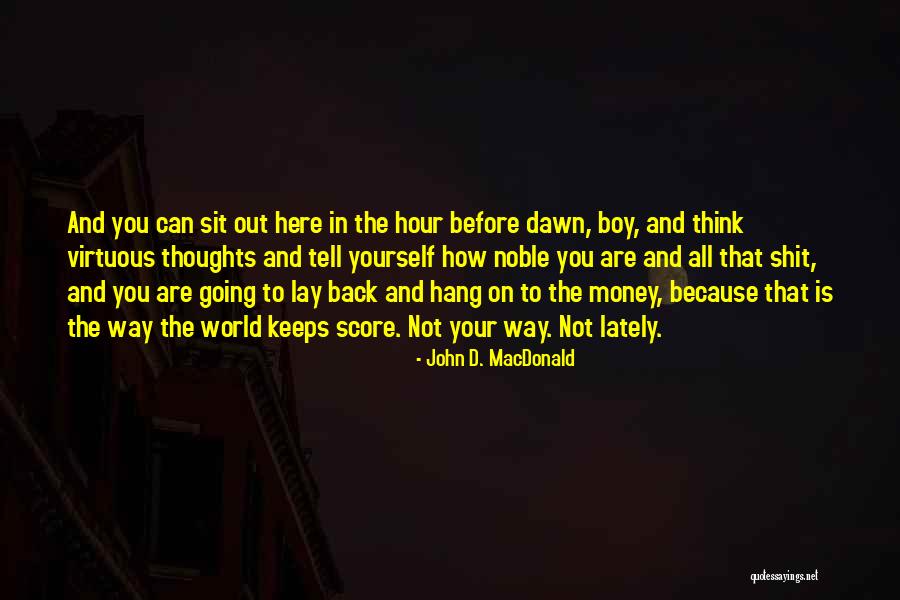 Noble Thoughts Quotes By John D. MacDonald Noble Thoughts Quotes By John D. MacDonald