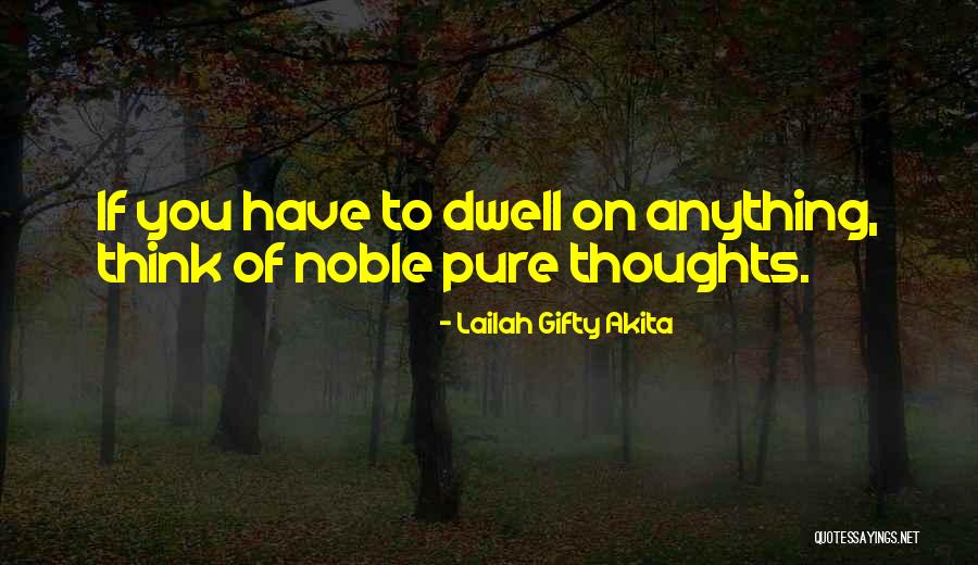 Noble Thoughts Quotes By Lailah Gifty Akita Noble Thoughts Quotes By Lailah Gifty Akita
