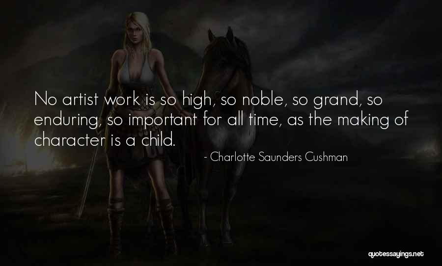 Noble Work Quotes By Charlotte Saunders Cushman Noble Work Quotes By Charlotte Saunders Cushman