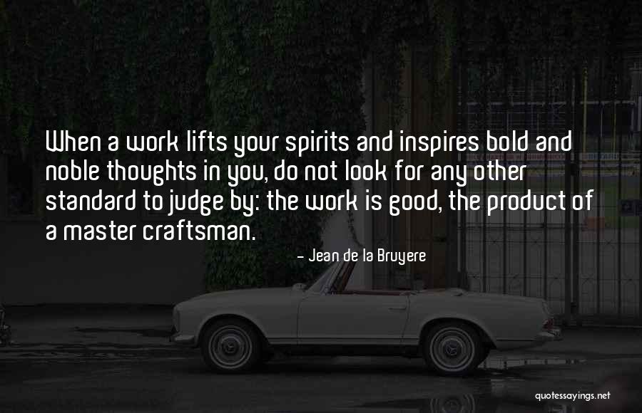 Noble Work Quotes By Jean De La Bruyere Noble Work Quotes By Jean De La Bruyere