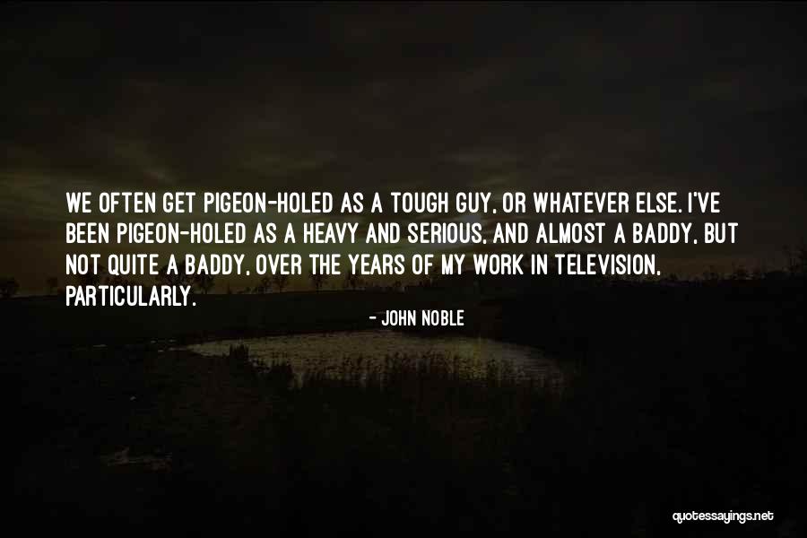 Noble Work Quotes By John Noble Noble Work Quotes By John Noble