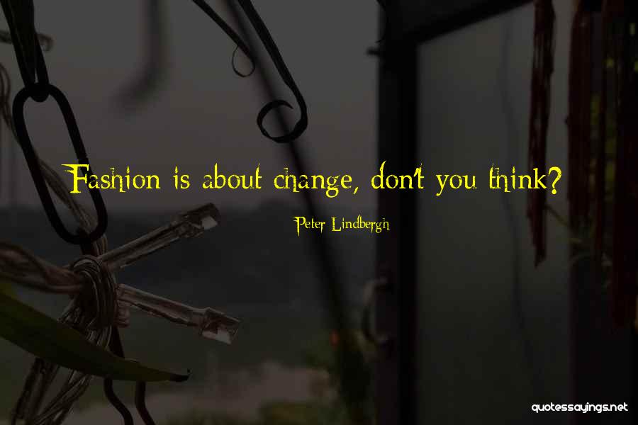 Noblemans Pantaloons Quotes By Peter Lindbergh Noblemans Pantaloons Quotes By Peter Lindbergh