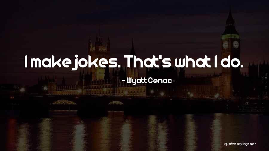Noblemans Pantaloons Quotes By Wyatt Cenac Noblemans Pantaloons Quotes By Wyatt Cenac