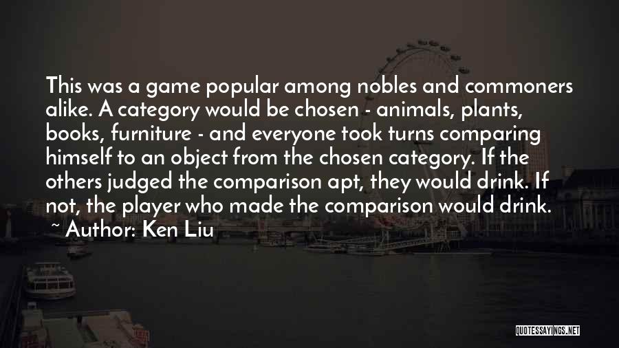 Nobles Quotes By Ken Liu