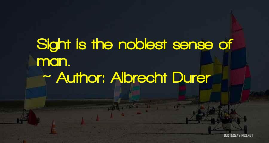 Noblest Quotes By Albrecht Durer