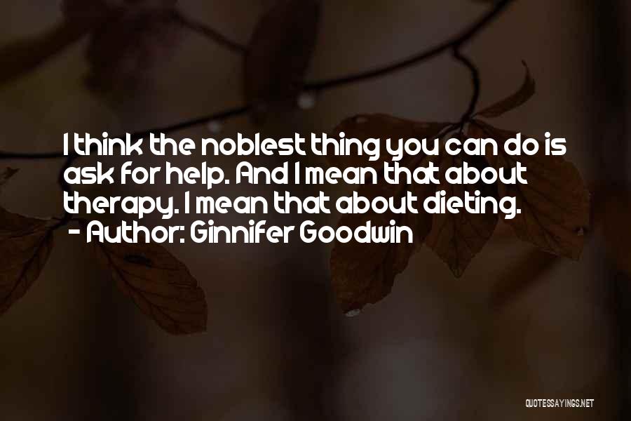 Noblest Quotes By Ginnifer Goodwin