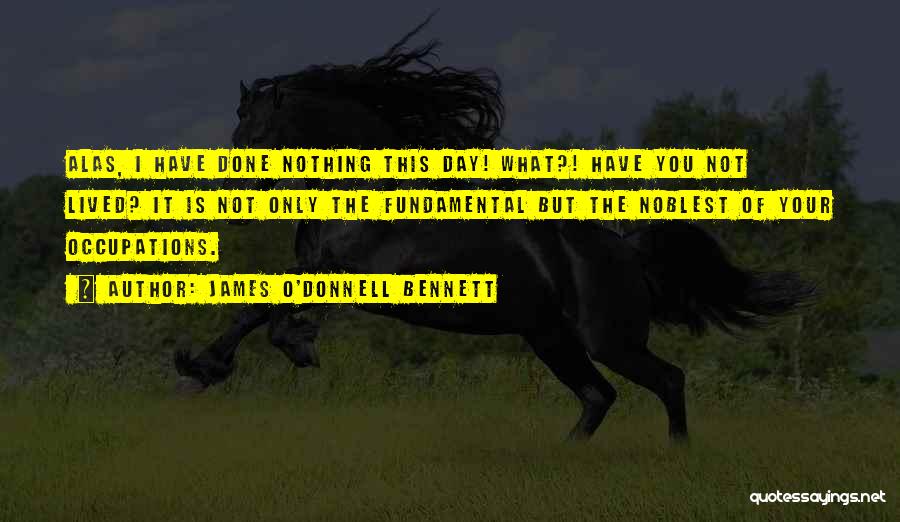 Noblest Quotes By James O'Donnell Bennett