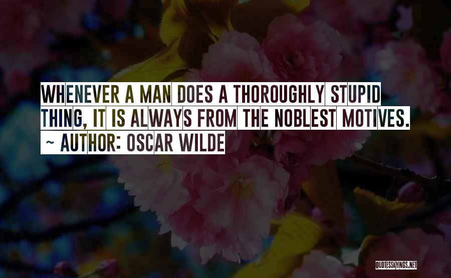 Noblest Quotes By Oscar Wilde