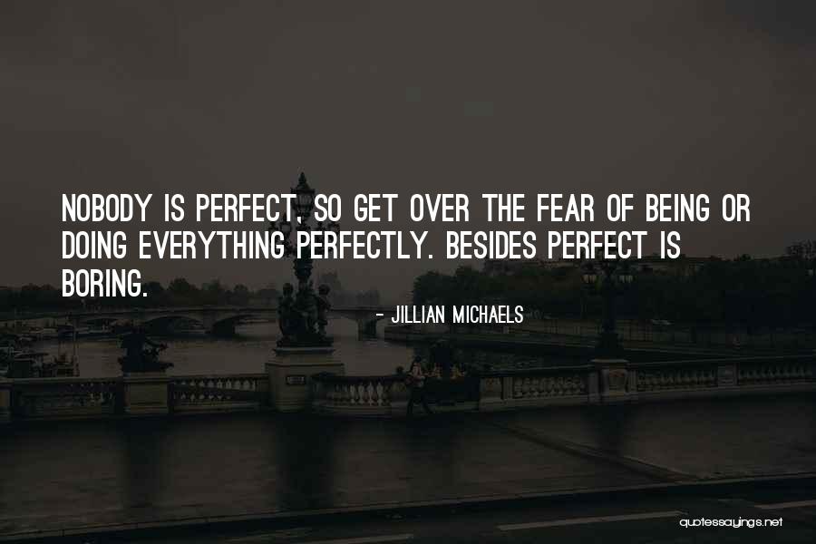 Nobody Being Perfect Quotes By Jillian Michaels