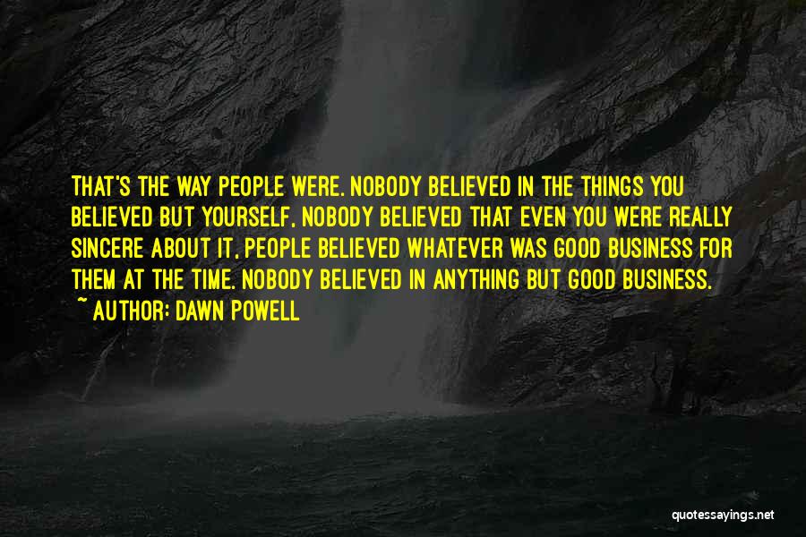 Nobody Believed In You Quotes By Dawn Powell